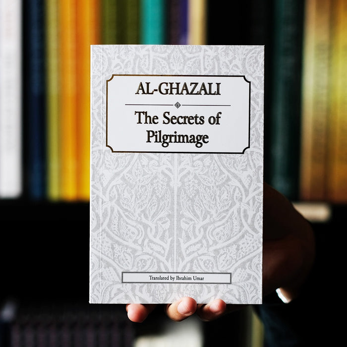 Al-Ghazali: Secrets of Pilgrimage