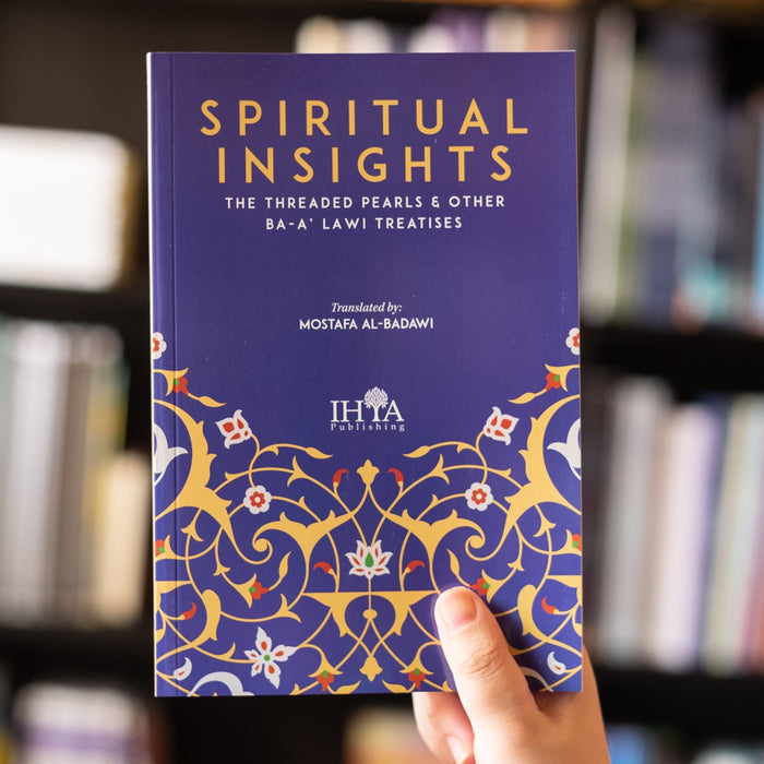 Spiritual Insights: The Threaded Pearls and Other Ba-a'lawi Treatises