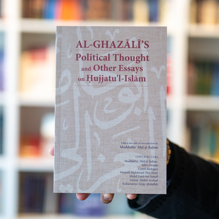 Al-Ghazali’s Political Thought and Other Essays on Hujjatul-Islam