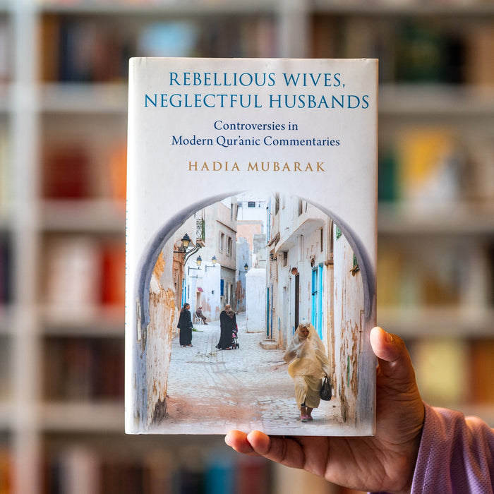 Rebellious Wives, Neglectful Husbands: Controversies in Modern Quranic Commentaries