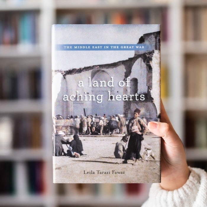 Land of Aching Hearts: The Middle East in the Great War