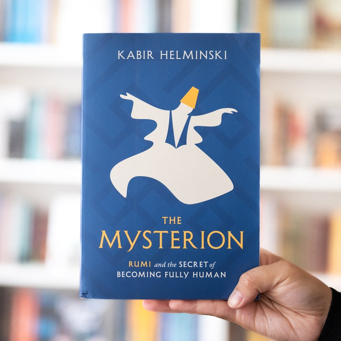 The Mysterion: Rumi and the Secret of Becoming Fully Human
