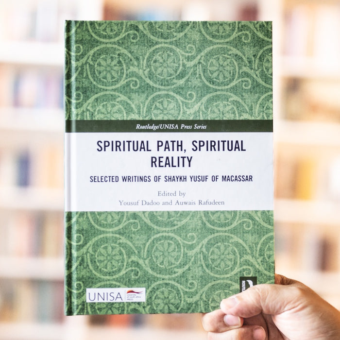 Spiritual Path, Spiritual Reality: Selected Writings of Shaykh Yusuf of Macassar