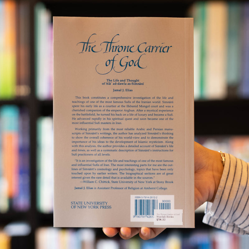 The Throne Carrier of God: The Life and Thought of 'Ala' ad-dawla as-Simnani