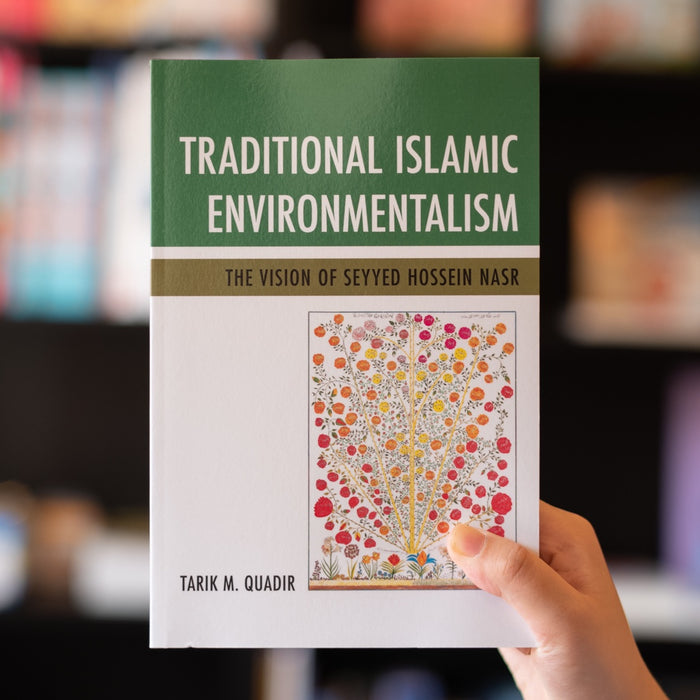 Traditional Islamic Environmentalism: The Vision of Seyyed Hossein Nasr