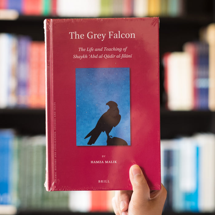The Grey Falcon: The Life and Teaching of Shaykh ʿAbd al-Qadir al-Jilani