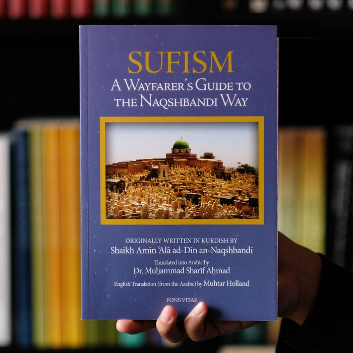 Sufism: A Wayfarer's Guide and Naqshbandi Way