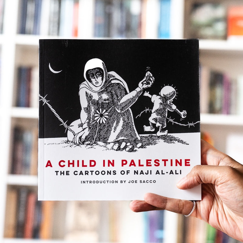 A Child In Palestine The Cartoons Of Naji Al Ali Wardah Books a-child-in-palestine-the-cartoons-of-naji-al-ali-wardah-books