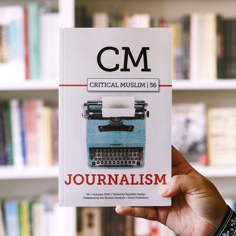 Critical Muslim 56: Journalism