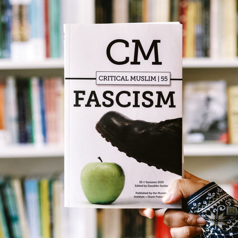 Critical Muslim 55: Fascism