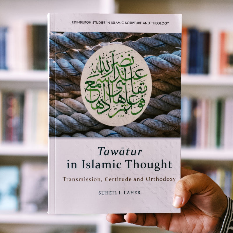 Tawātur in Islamic Thought: Transmission, Certitude and Orthodoxy