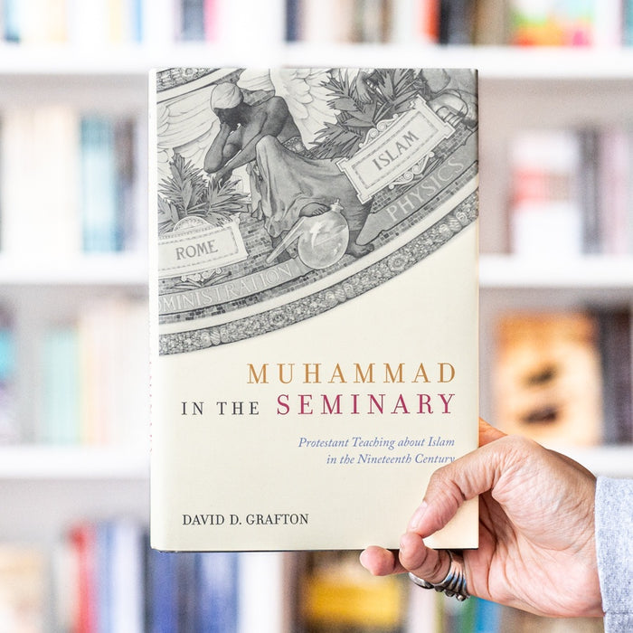 Muhammad in the Seminary: Protestant Teaching about Islam in the Nineteenth Century