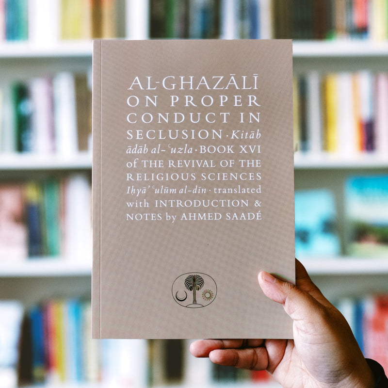 Al-Ghazali on Proper Conduct in Seclusion