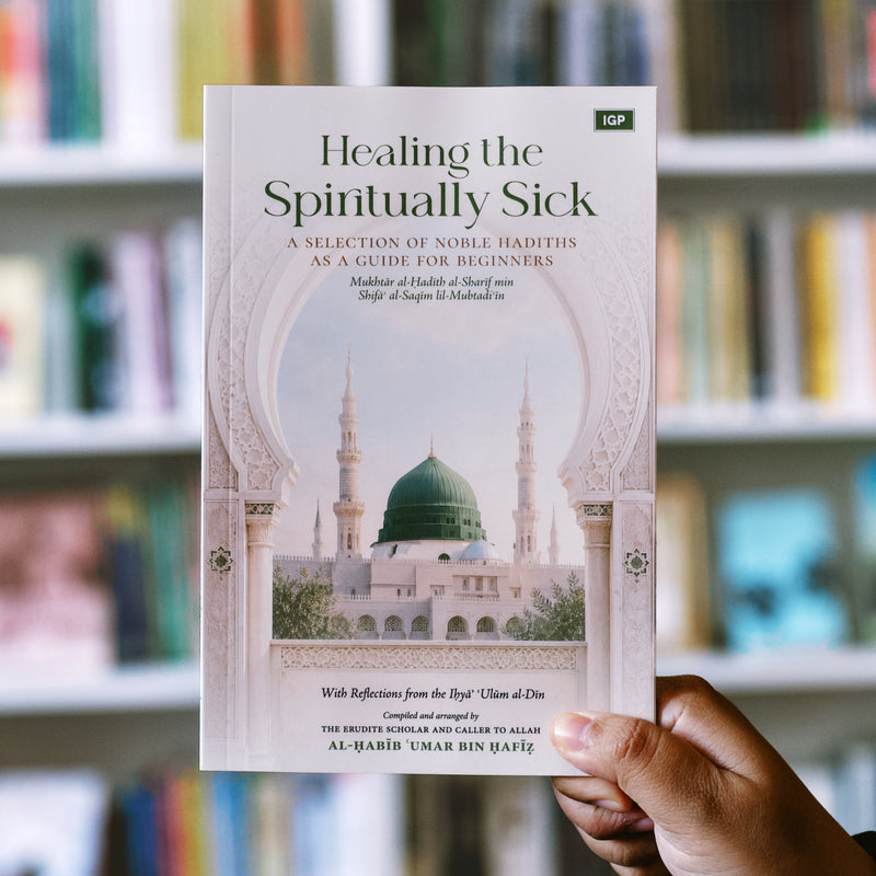 Healing the Spiritually Sick: A Selection of Noble Hadiths as a Guide for Beginners