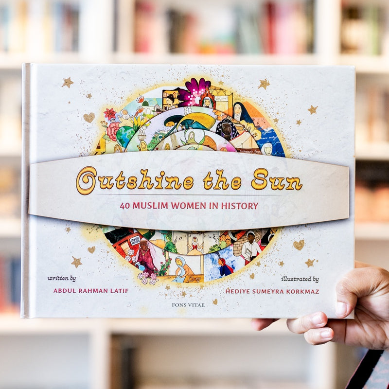 Outshine the Sun: 40 Muslim Women in History