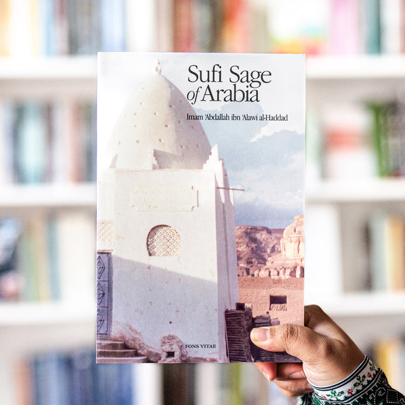Sufi Sage of Arabia: Imam Abdallah ibn Alawi al-Haddad
