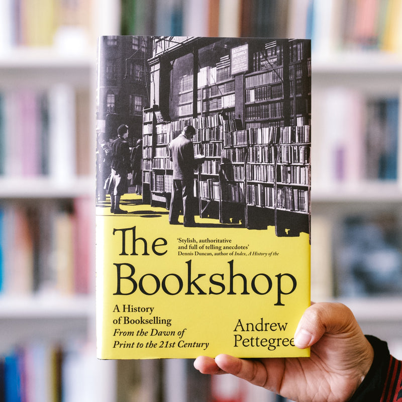 The Bookshop: A History of Bookselling From the Dawn of Print to the 21st Century