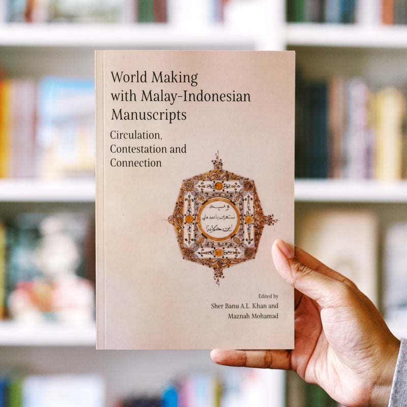 World Making with Malay-Indonesian Manuscripts: Circulation, Contestation and Connection