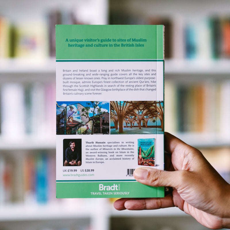 Muslim Britain & Ireland: A Travel Guide to Sites of Islamic Heritage & Culture