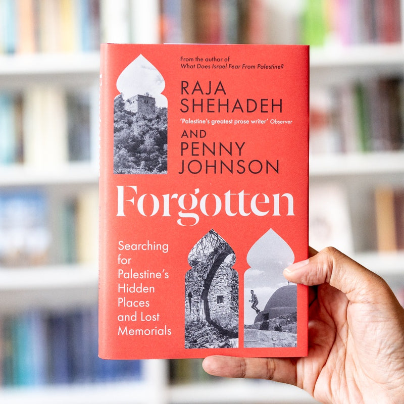 Forgotten: Searching for Palestine’s Hidden Places and Lost Memorials