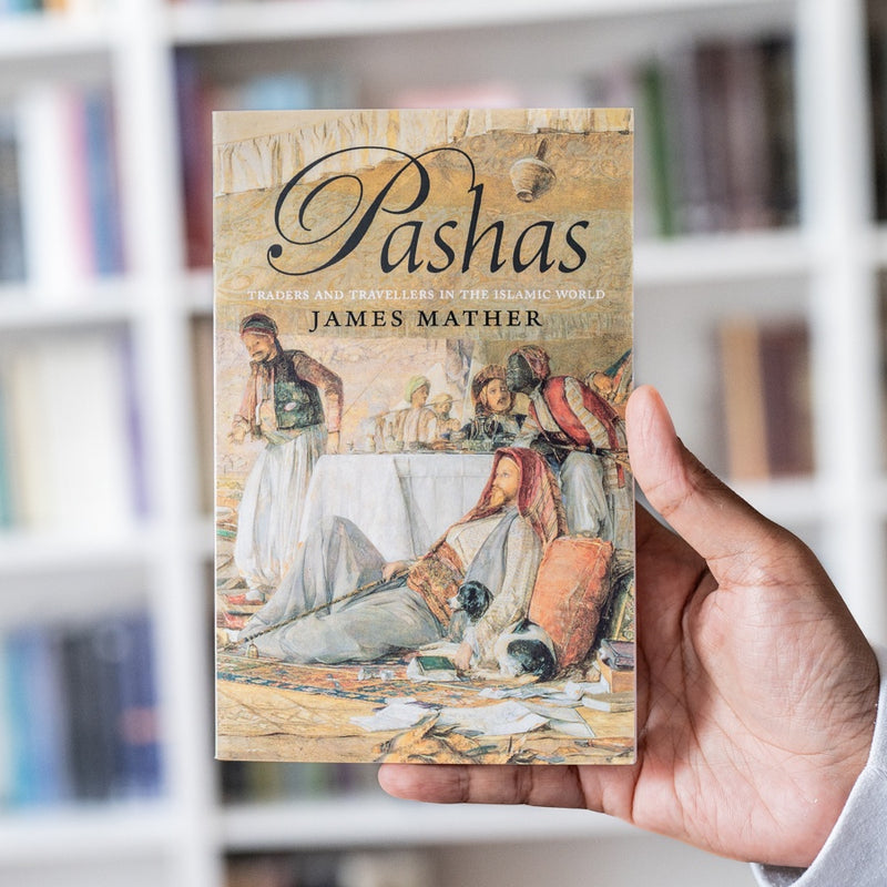 Pashas: Traders and Travellers in the Islamic World