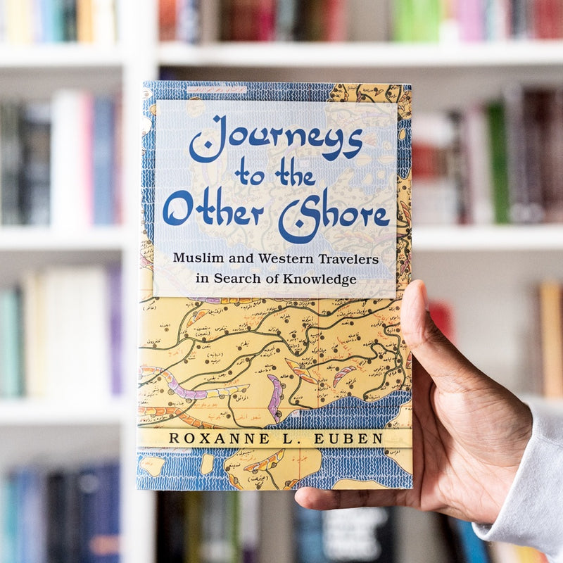 Journeys to the Other Shore: Muslim and Western Travelers in Search of Knowledge