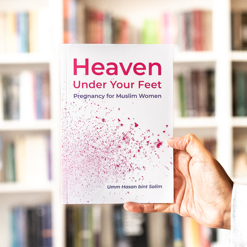 Heaven Under Your Feet: Pregnancy for Muslim Women