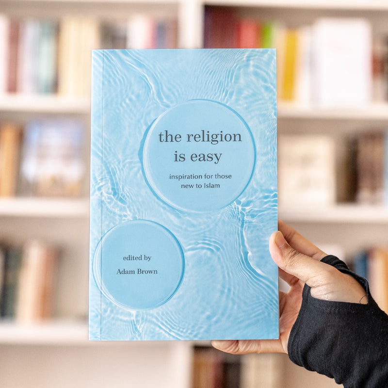 The Religion is Easy: Inspiration for Those New to Islam