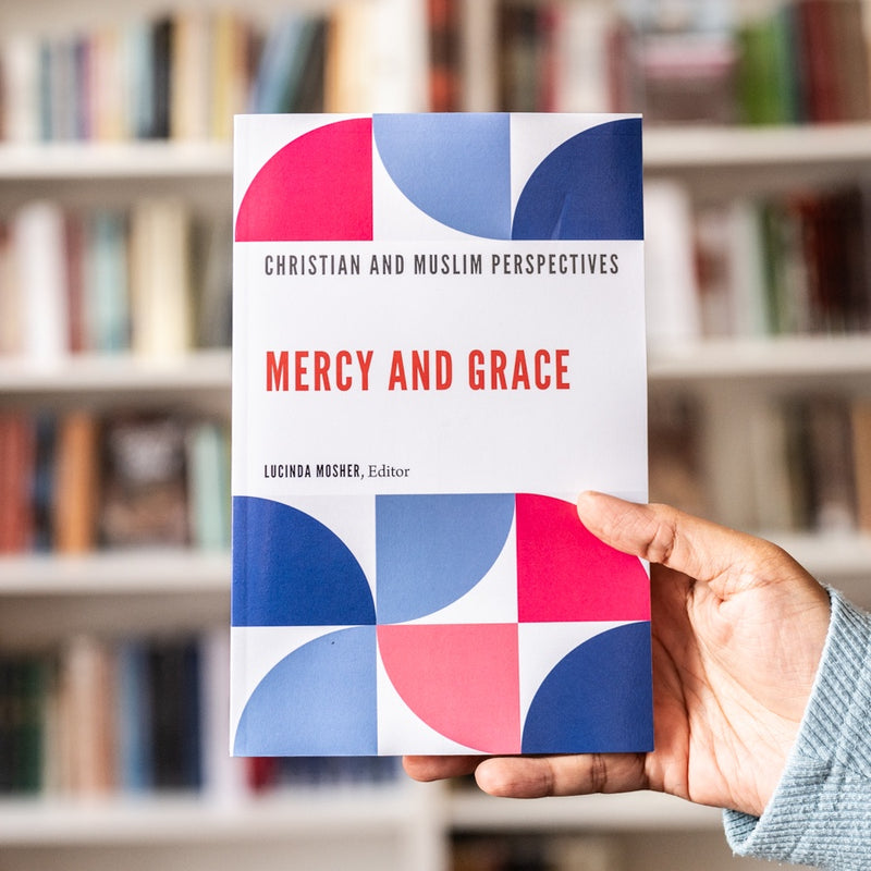 Mercy and Grace: Christian and Muslim Perspectives