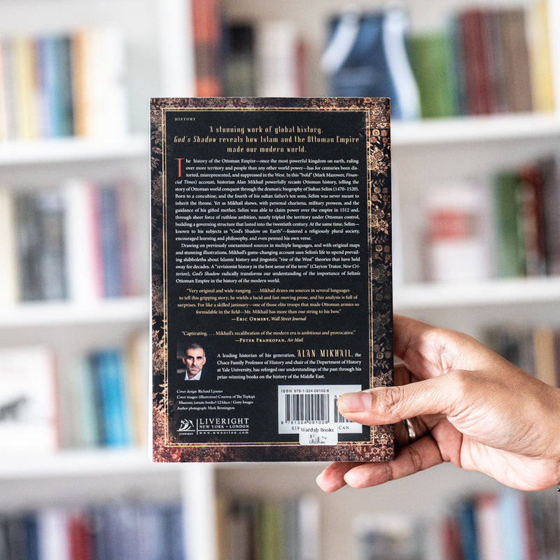 God's Shadow: Sultan Selim, His Ottoman Empire, and the Making of the Modern World