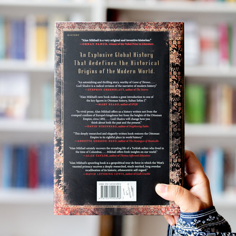 God's Shadow: Sultan Selim, His Ottoman Empire, and the Making of the Modern World HB