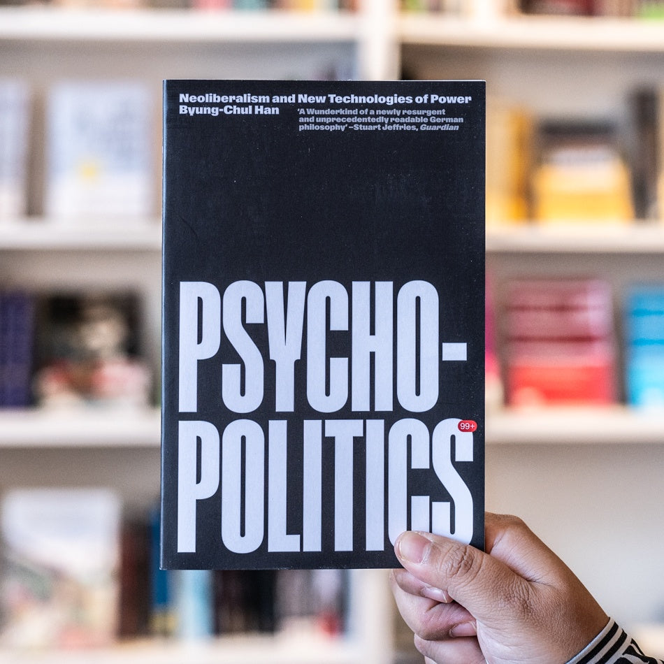 Psychopolitics: Neoliberalism and New Technologies of Power — Wardah Books