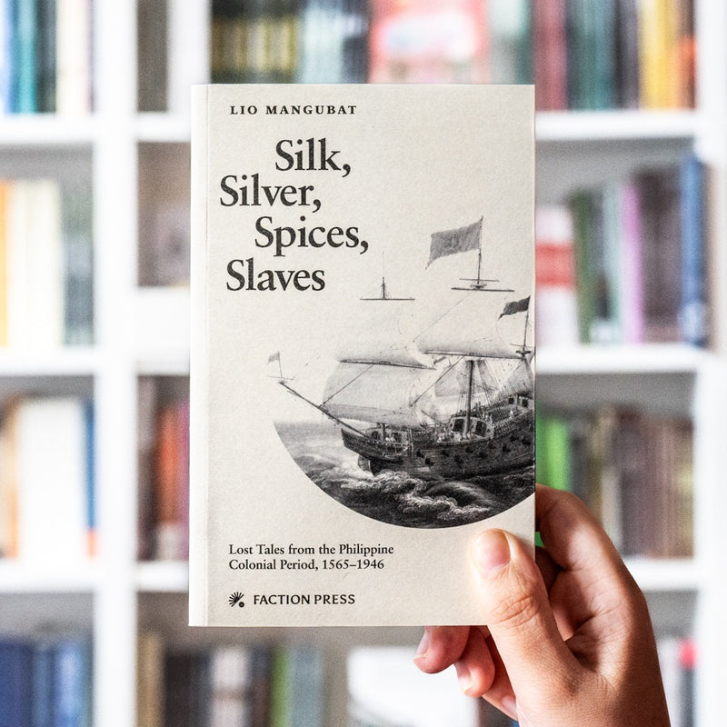 Silk, Silver, Spices, Slaves: Lost Tales from the Philippine Colonial Period