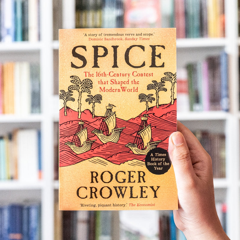 Spice: The 16th-Century Contest that Shaped the Modern World (PB)