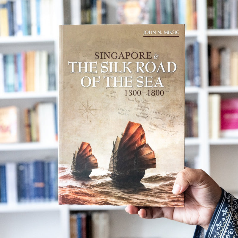 Singapore and the Silk Road of the Sea, 1300-1800