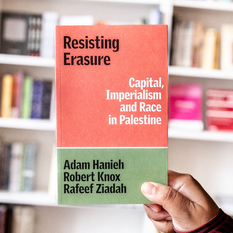 Resisting Erasure: Capital, Imperialism and Race in Palestine
