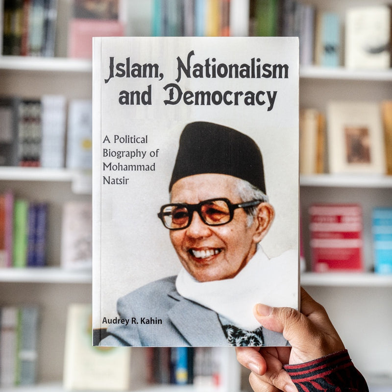 Islam, Nationalism and Democracy: A Political Biography of Mohammad Natsir