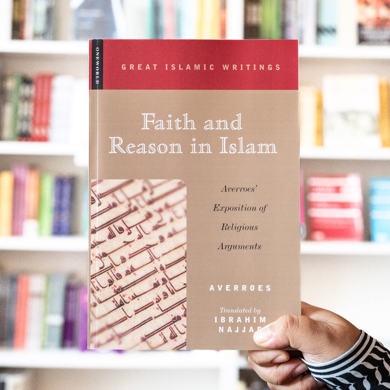 Faith and Reason in Islam: Averroes' Exposition of Religious Arguments