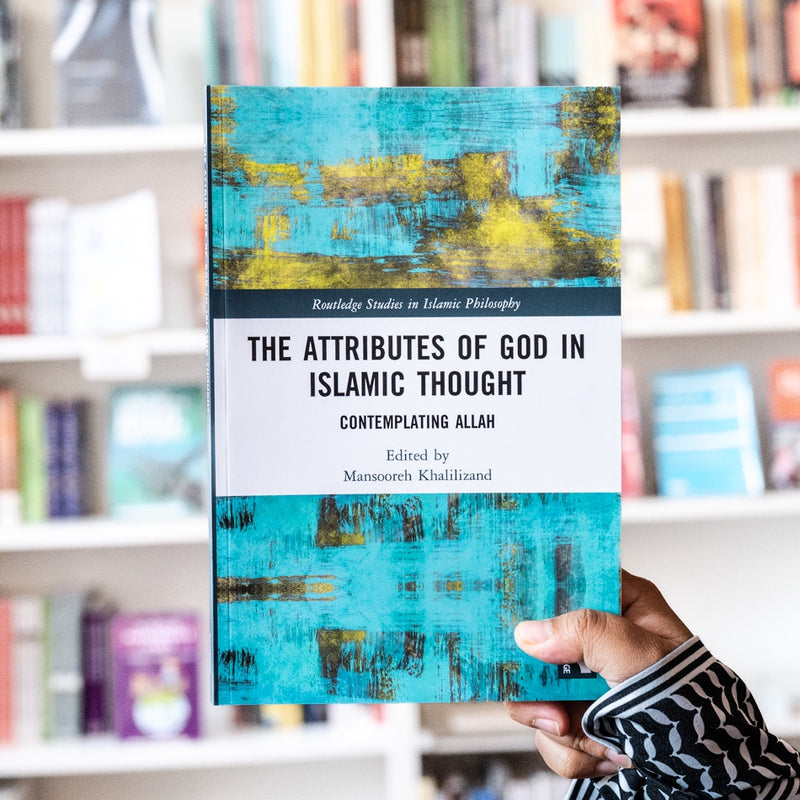 The Attributes of God in Islamic Thought: Contemplating Allah