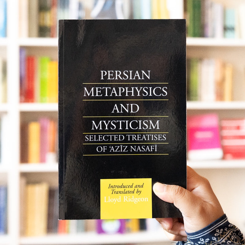 Persian Metaphysics and Mysticism: Selected Works of Aziz Nasafi