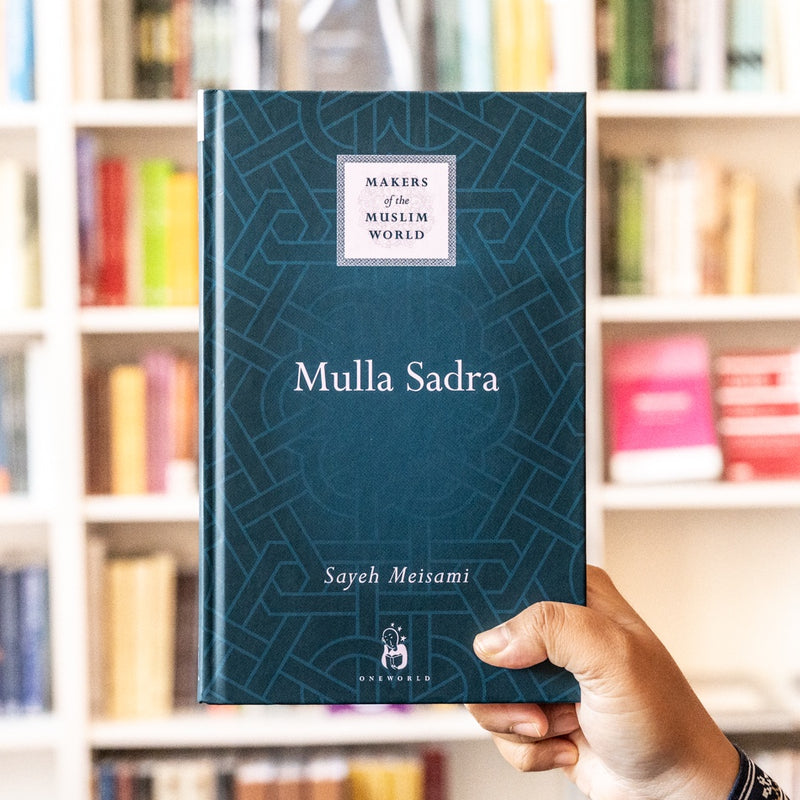 Mulla Sadra: Makers of the Muslim World