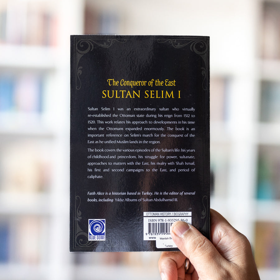 Sultan Selim I: The Conqueror of the East — Wardah Books