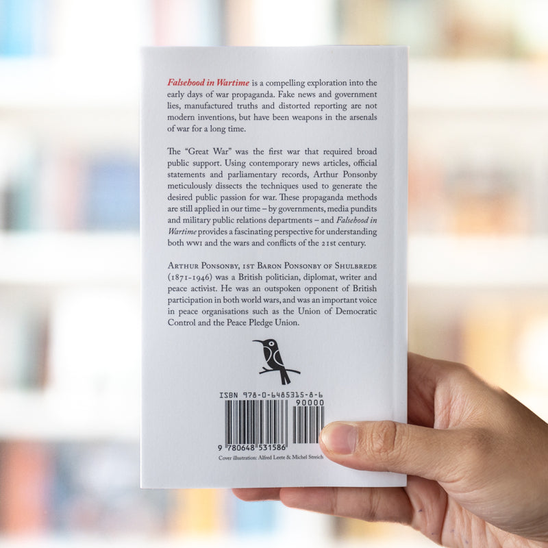 Falsehood in Wartime: Propaganda Lies of the First World War