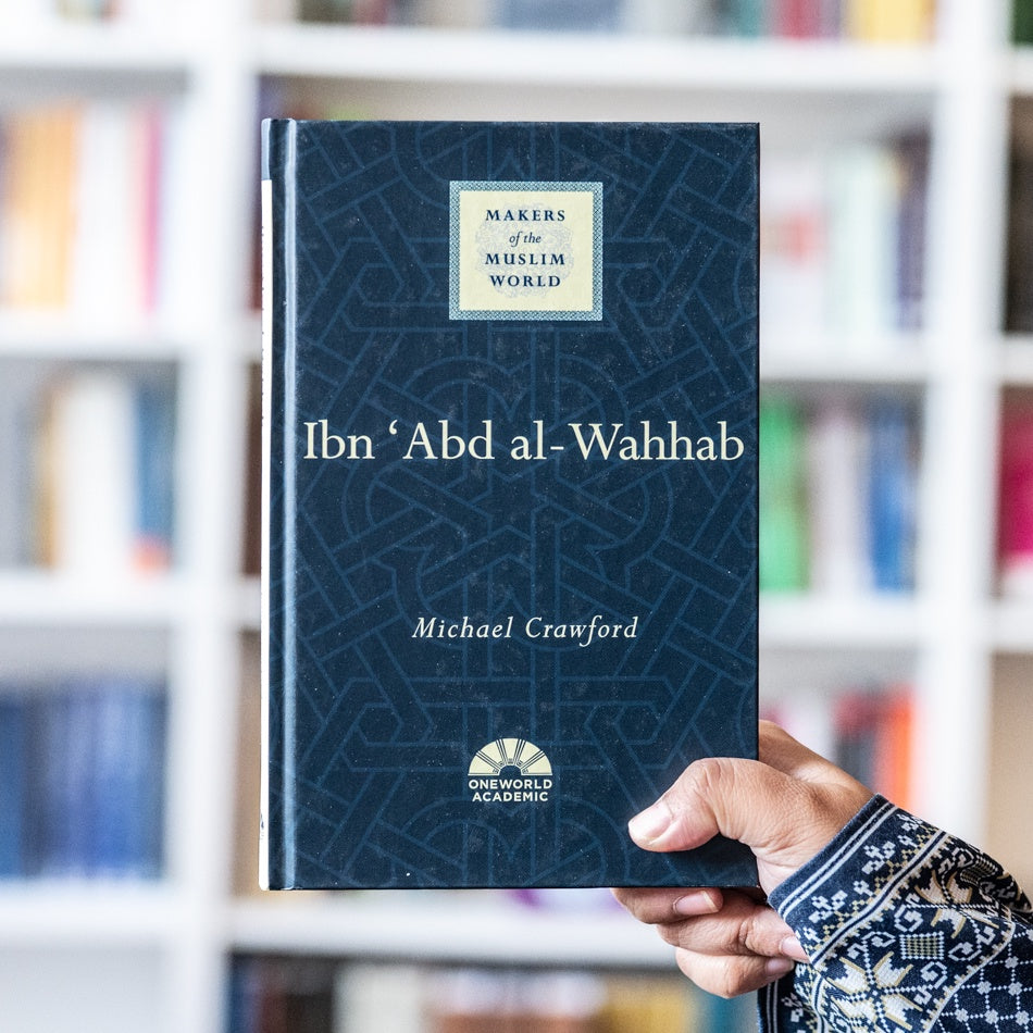Ibn Abd al-Wahhab: Makers of the Muslim World — Wardah Books
