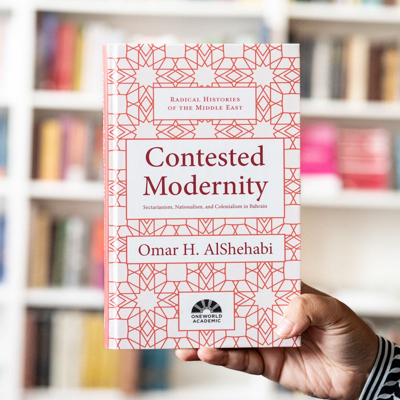 Contested Modernity: Sectarianism, Nationalism, and Colonialism in Bahrain
