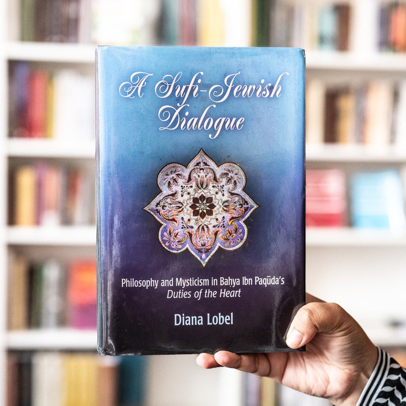 A Sufi-Jewish Dialogue: Philosophy And Mysticism in Bahya Ibn Paquda's Duties of the Heart