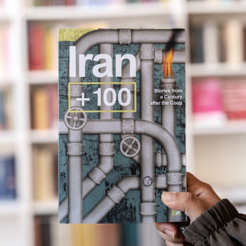 Iran +100: Stories from a Century After the Coup