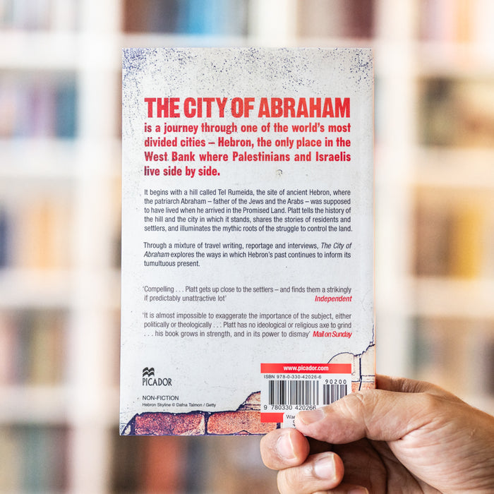 The City of Abraham: History, Myth and Memory: A Journey through Hebron