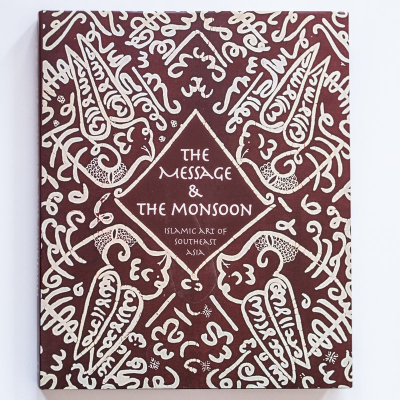 The Message & the Monsoon: Islamic Art of Southeast Asia