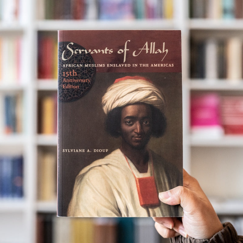 Servants of Allah: African Muslims Enslaved in the Americas, 15th Anni Ed